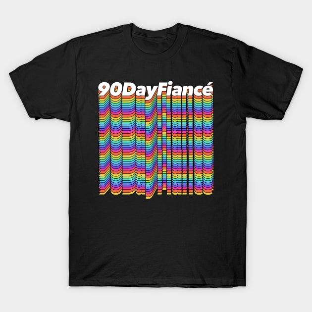 90 Day Fiance - Superfan Design T-Shirt by DankFutura